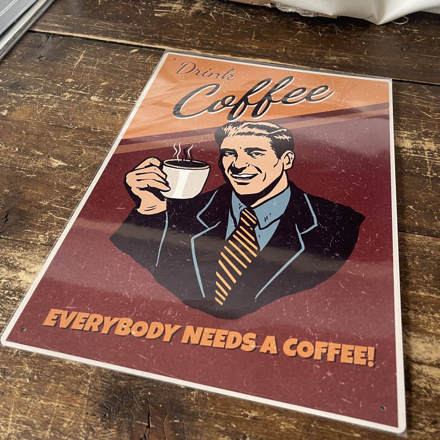 Drink Coffee everyone needs a Coffee | Metal Sign