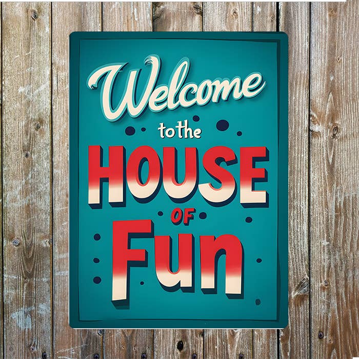 Welcome to The House Of Fun | Metal Sign Plaque