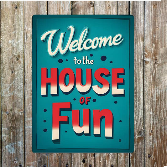 Welcome to The House Of Fun | Metal Sign Plaque