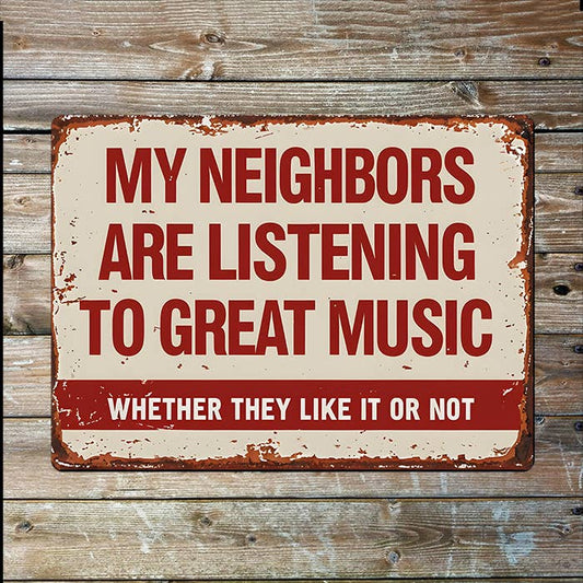 Neighbors Listening Music Like it Or Not Metal Sign Plaque