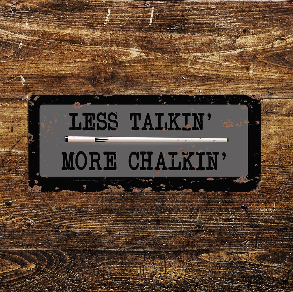 LESS TALKIN MORE CHALKIN Novelty Art | Metal Sign