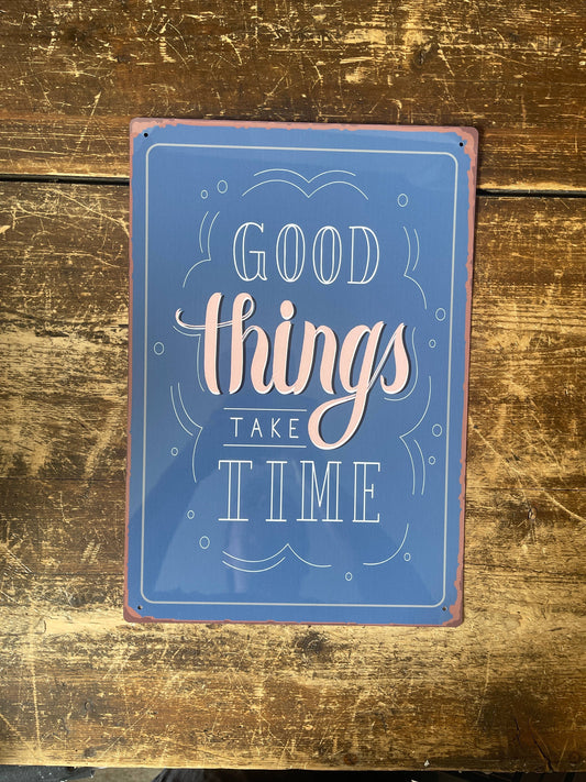 Good Thing Take Times Quote | Metal Sign Plaque
