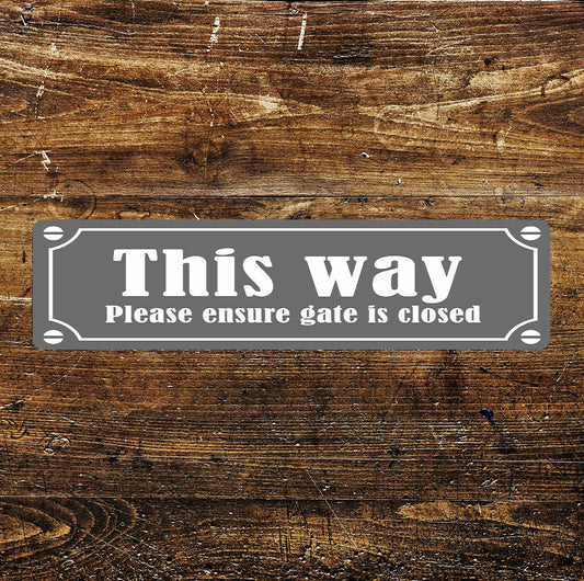 This Way Ensure Gate is Closed Metal Long Sign Plaque