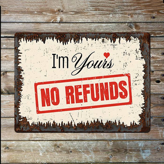 I'm Yours No Refunds | Romantic | Metal Sign Plaque