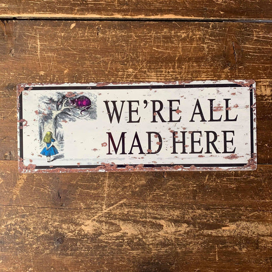 We're All Mad Here Alice Wonderland | Metal Sign -