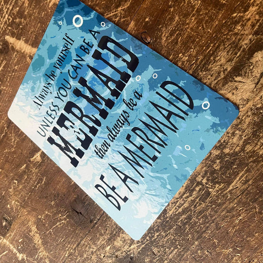 Unless You Can Be Mermaid | Metal Sign Plaque Bathroom