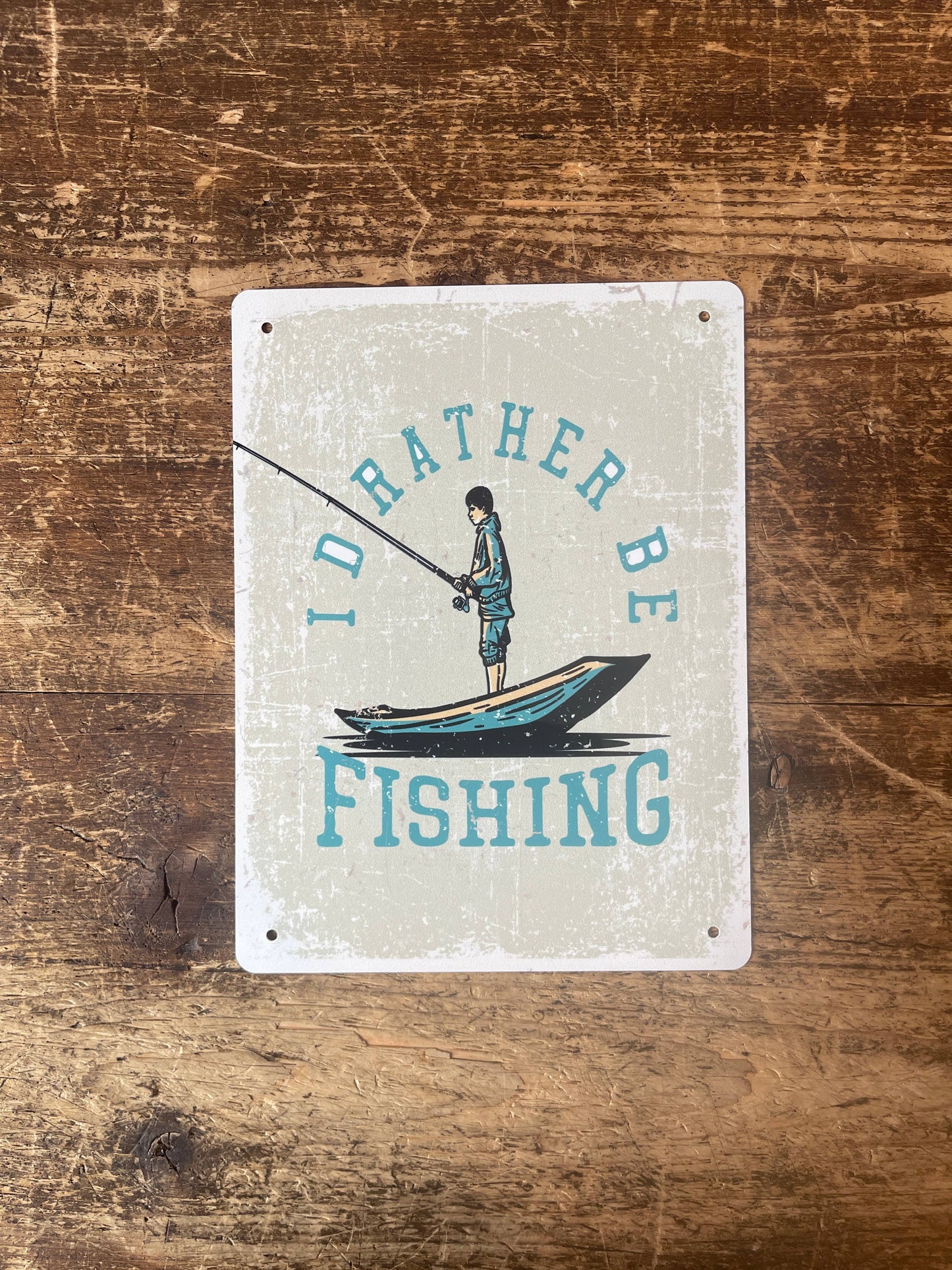 i'd rather be fishing Tin Sign | Metal Sign Plaque