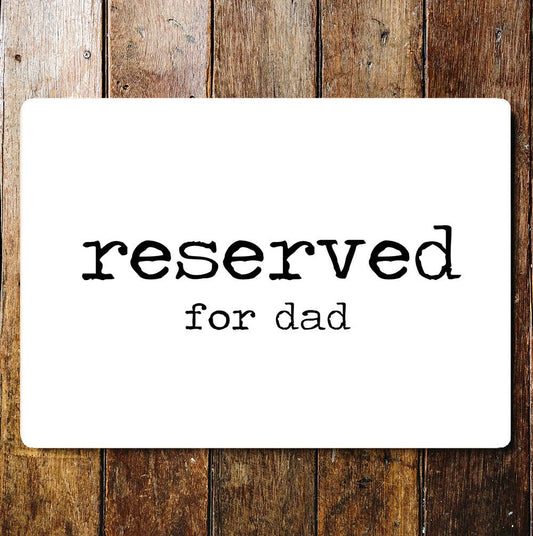 Reserved For Dad Black & White Metal Sign Plaque