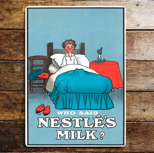Who Said Nestles Milk | Metal Sign