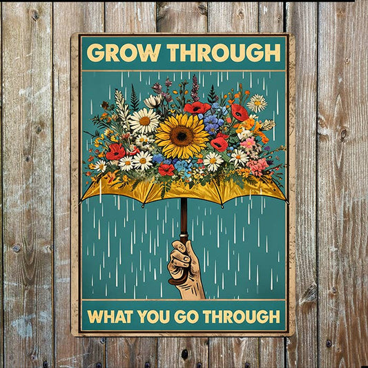 Grow Through What you Go Through | Metal Sign Plaque
