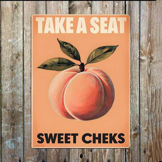 Take A Seat Sweet Cheks | Peach | Metal Sign Plaque