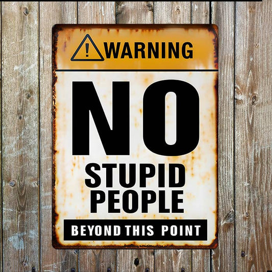 Warning No Stupid People Beyond Point | Metal Sign Plaque