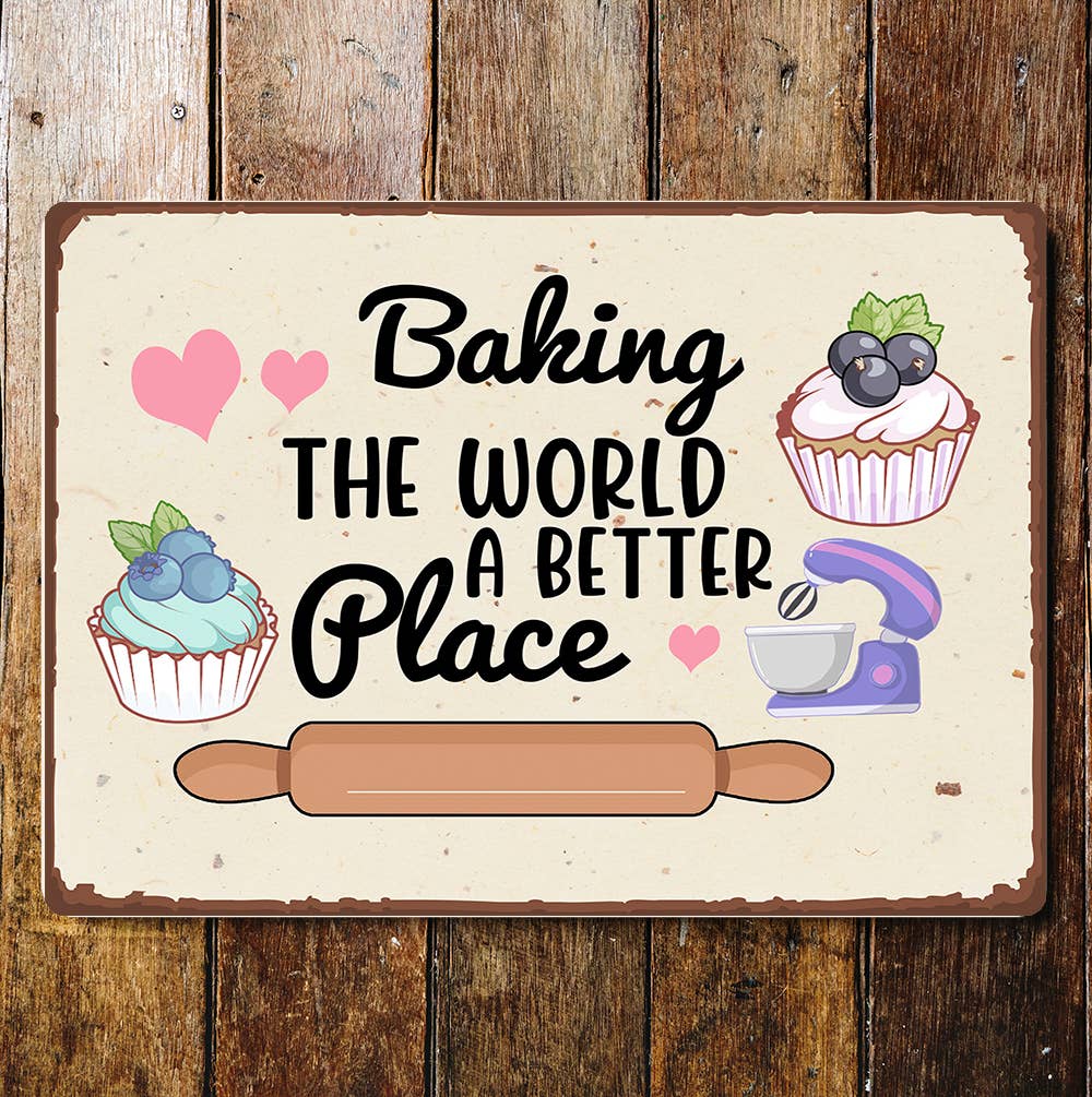 Baking The World a Better Place | Metal Sign Plaque