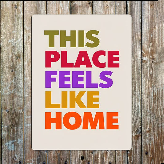 This Place Feels Like Home Colourful Quote Metal Sign Plaque