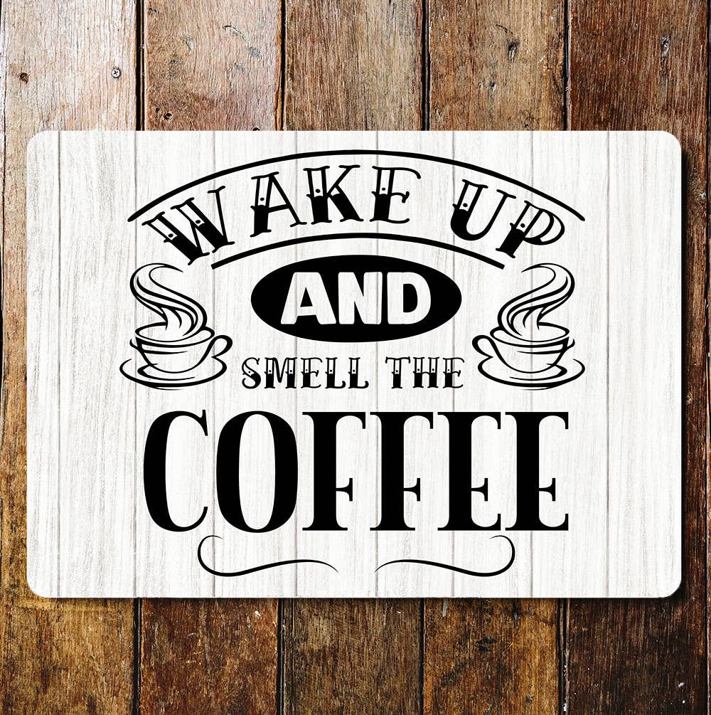 wake up and smell the coffee | Metal Wall Sign