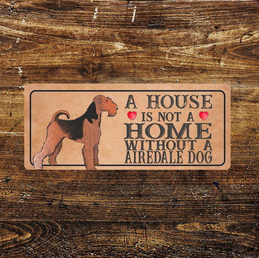 Airedale Dog | Metal Sign Plaque A House