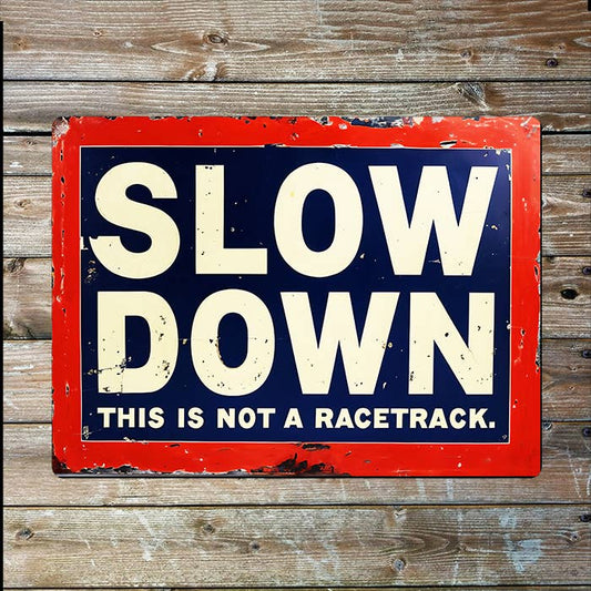 Slow Down This Is Not A Racetrack | Metal Sign Plaque