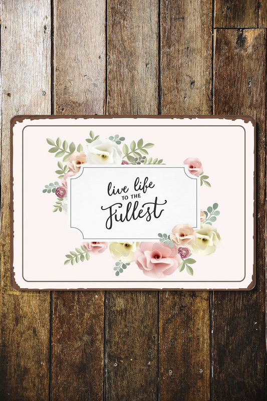 live Life To The Fullest | Metal Sign Plaque