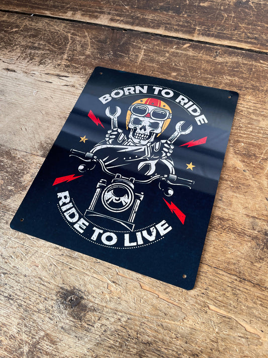 Biker Born To Be Ride to live Motorbike | Metal Sign