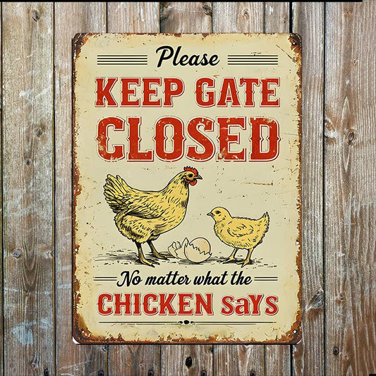 Keep Gate Closed No Matter Chicken Say | Metal Sign Plaque