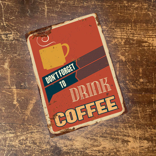 Don't Forget Drink Coffee Retro | Metal Wall Sign Plaque