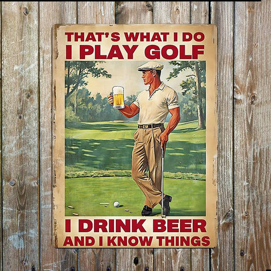 I Play Golf Drink Beer Know Things I Metal Sign Plaque