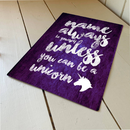 Always be yourself unless you can be a Unicorn | Metal Sign