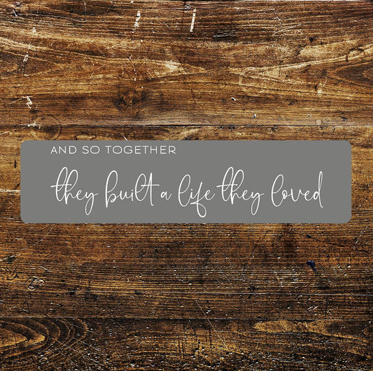 Built a life they loved Metal Sign Plaque