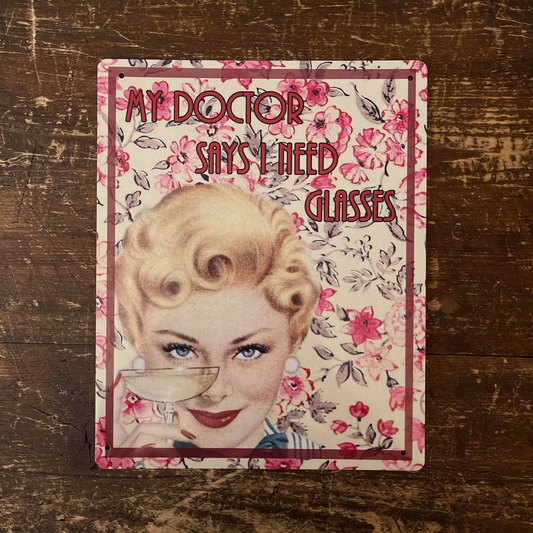 My Doctor Says I Need Glasses | Metal Sign