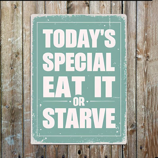 Today's Special Eat It Or Starve Kitchen | Metal Sign Plaque