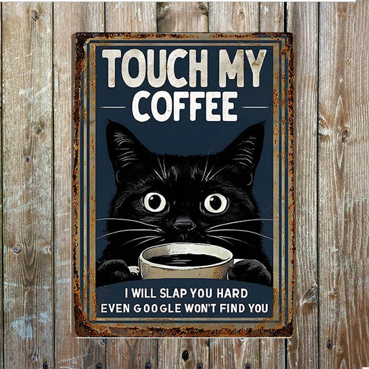Touch My Coffee Slap Google Won't find You Metal Sign Plaque