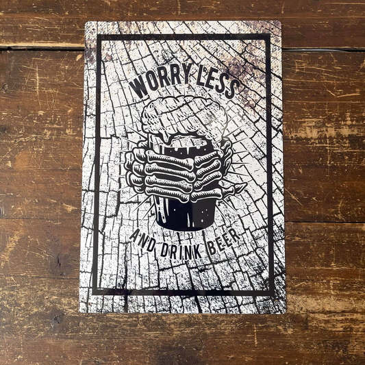 Worry Less Drink Beer | Metal Sign Plaque