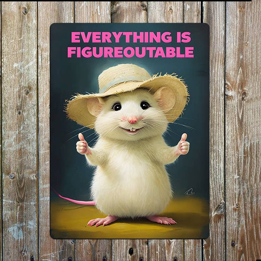 Everything Is Figureoutable | Mouse | Metal Sign Plaque