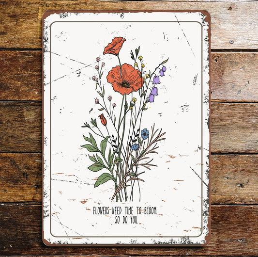 flowers need to bloom so do you | Metal Wall Sign