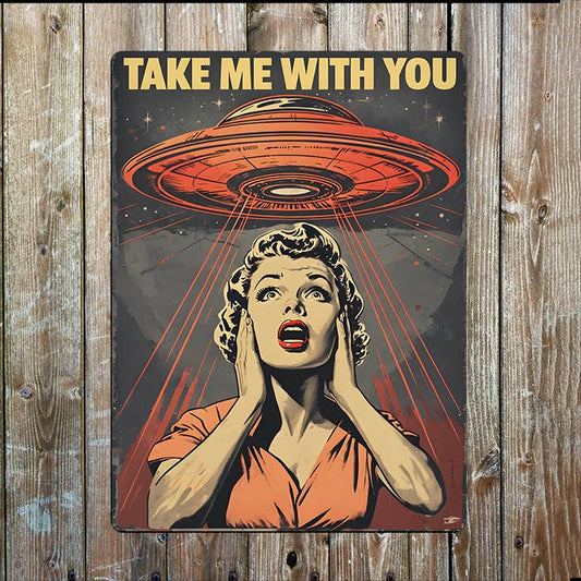 Take Me With You UFO Vintage Retro Metal Sign Plaque
