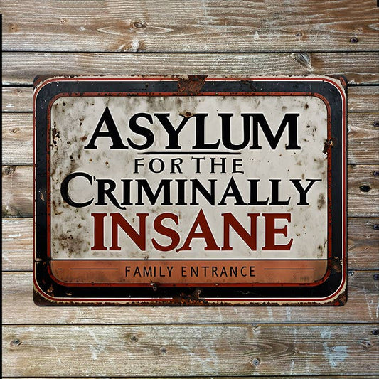 Asylum Criminally Insane Family Entrance Metal Sign Plaque