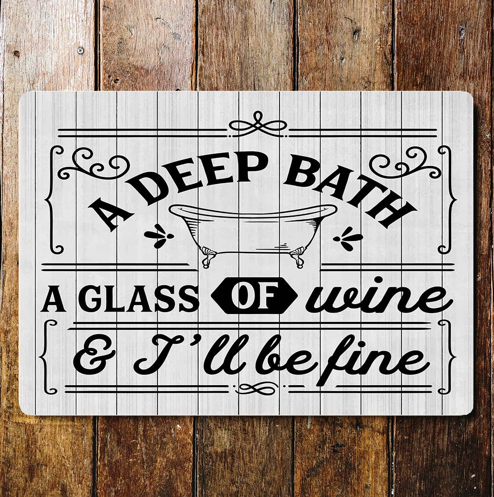 Deep Bath Glass Of Wine I'll Be Fine | Metal Wall Sign)
