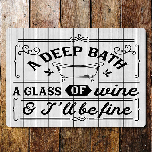 Deep Bath Glass Of Wine I'll Be Fine | Metal Wall Sign)