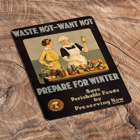 Waste Not Want Not Prepare For Winter | Metal Sign