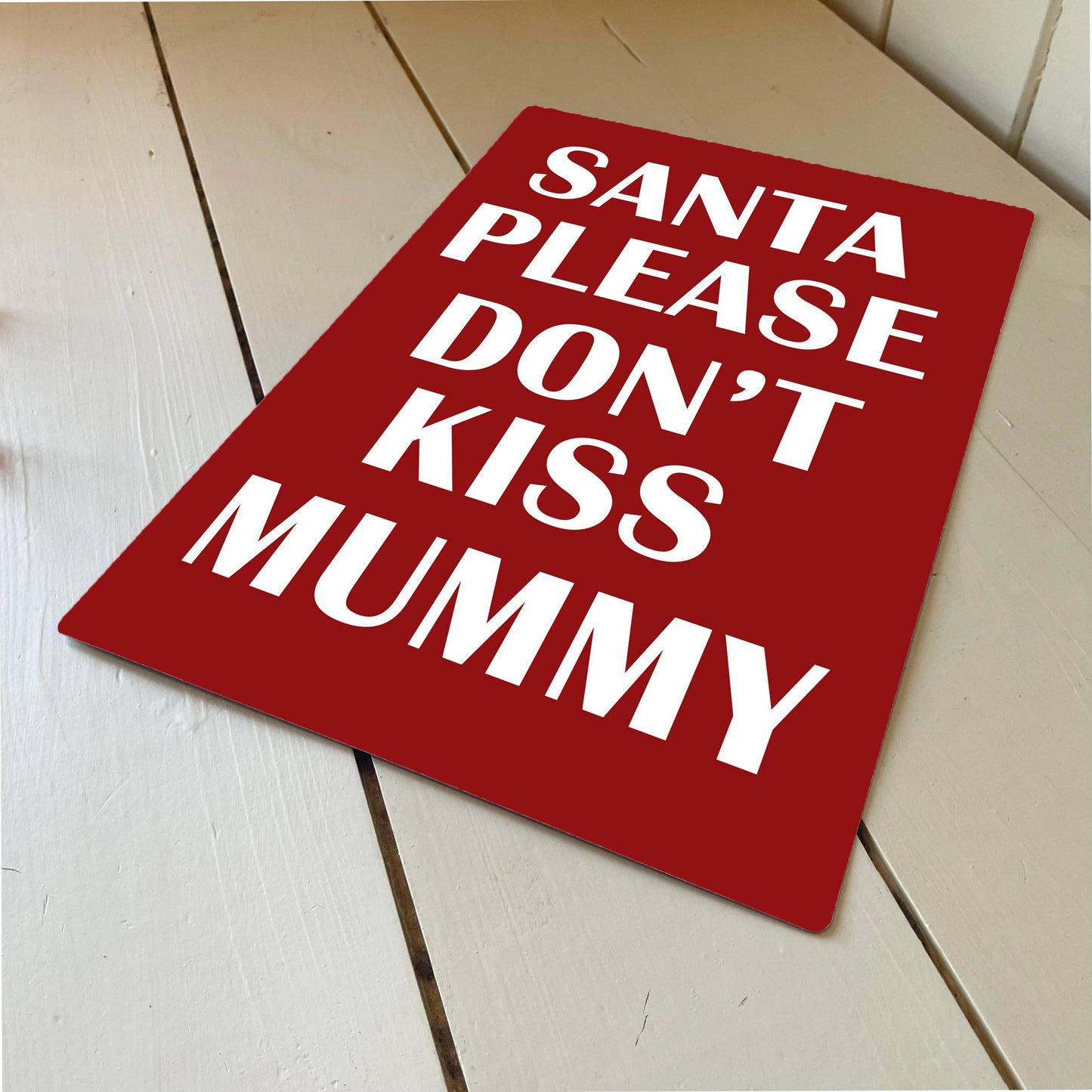 Santa Please Don't Kiss Mummy Metal Humour Wall Sign