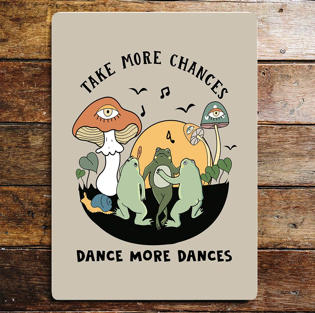 Take more Chances Dance more Dances Frog Metal Sign Plaque