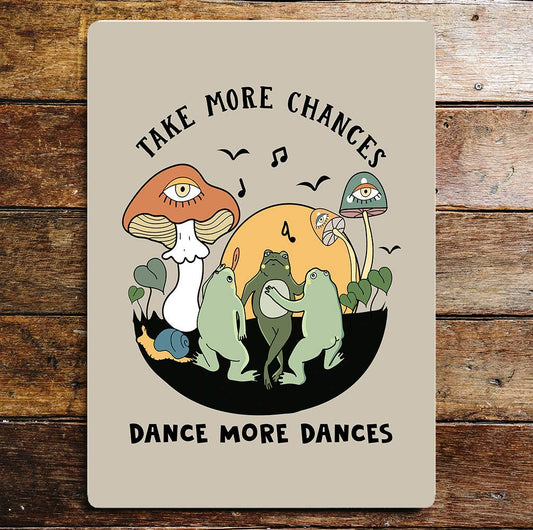Take more Chances Dance more Dances Frog Metal Sign Plaque
