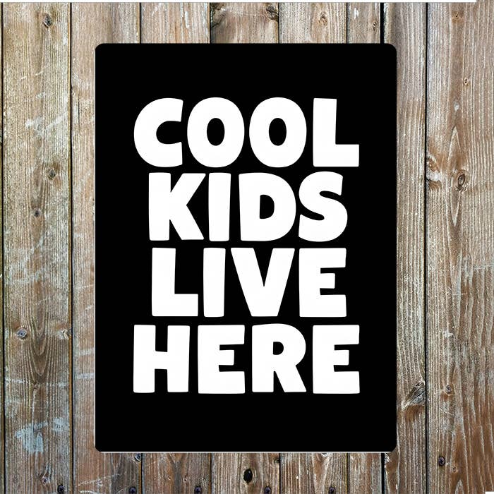 Cool Kids Live here | Metal Sign Plaque