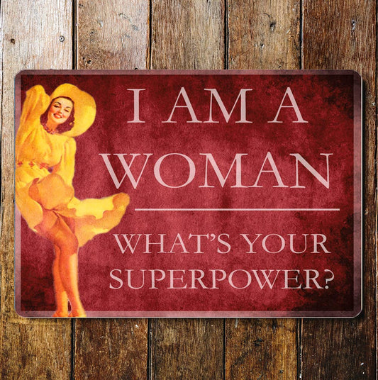 I'm A women, whats your superpowers | Metal Sign