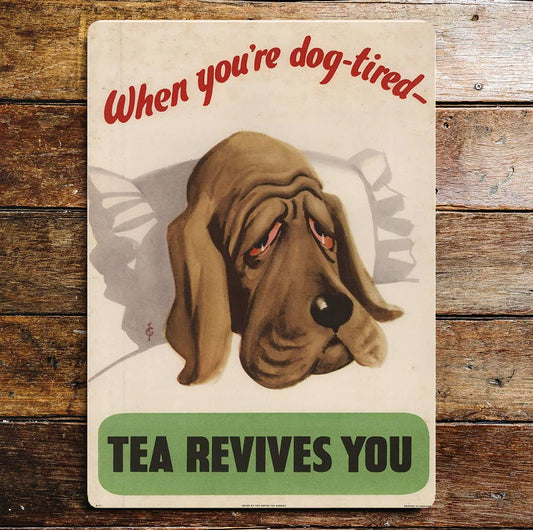When Your Dog Tired, Tea Revives You Cute | Metal Sign Plaque