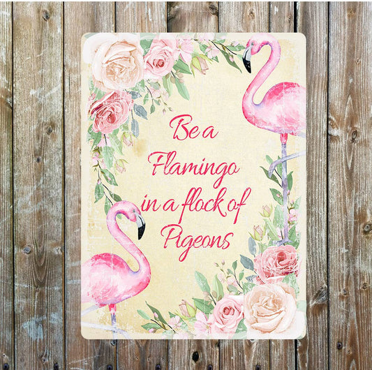 Be A Flamingo In A Flock Of Pigeons | Metal Sign Plaque