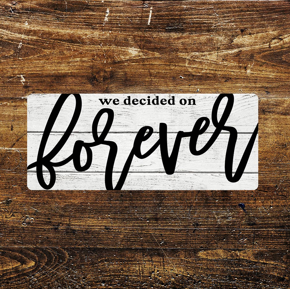 We Decided On Forever Wedding Notice | Metal Sign