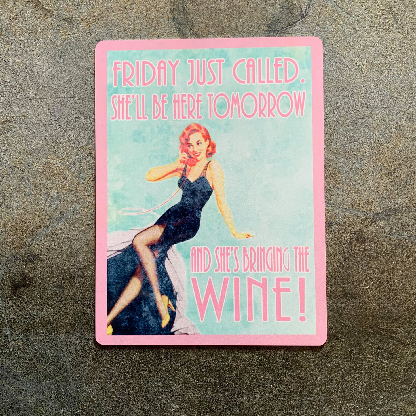 Friday Just Called She'll Be here Tomorrow | Metal Sign