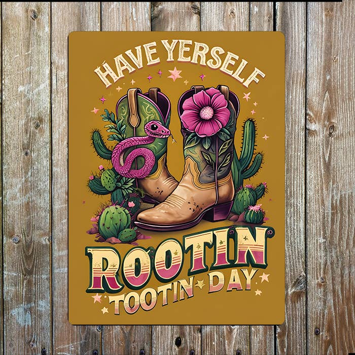 Have Yerself Yourself Rootin Tootin Day | Metal Sign Plaque