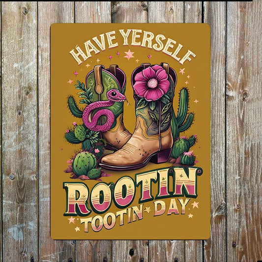 Have Yerself Yourself Rootin Tootin Day | Metal Sign Plaque
